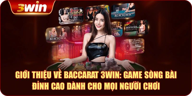 Giới Thiệu Về Baccarat 3WIN: Game Sòng Bài Đỉnh Cao Dành Cho Mọi Người ChơiGiới Thiệu Về Baccarat 3WIN: Game Sòng Bài Đỉnh Cao Dành Cho Mọi Người Chơi